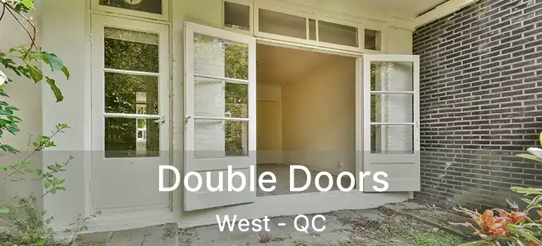  Double Doors West - QC
