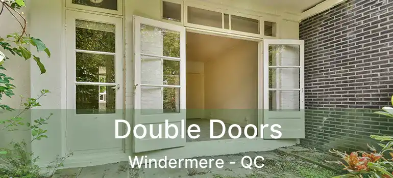  Double Doors Windermere - QC
