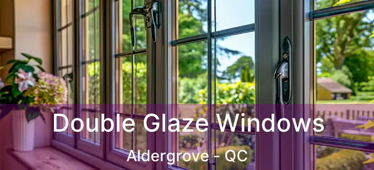  Double Glaze Windows Aldergrove - QC