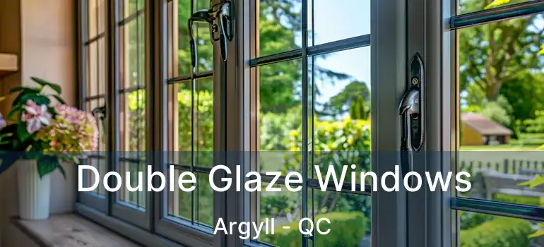 Double Glaze Windows Argyll - QC