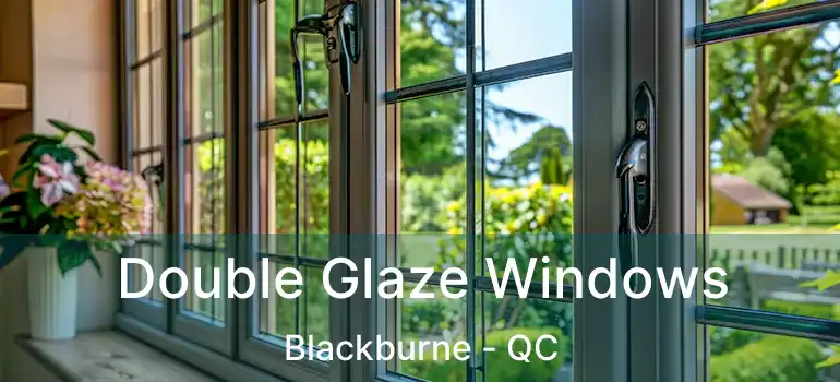  Double Glaze Windows Blackburne - QC