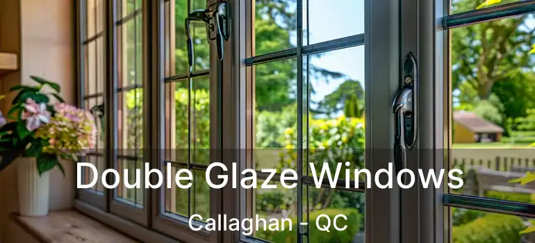  Double Glaze Windows Callaghan - QC