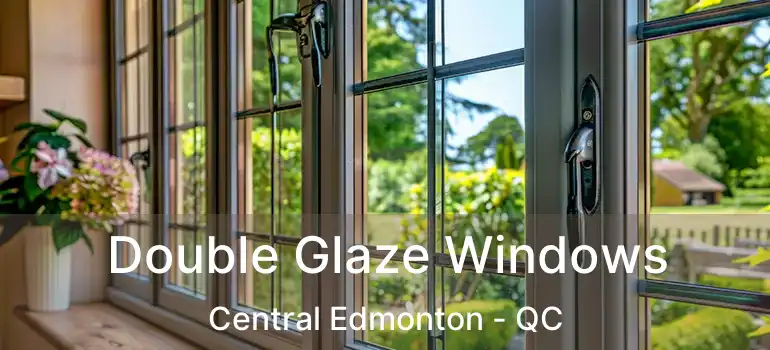  Double Glaze Windows Central Edmonton - QC