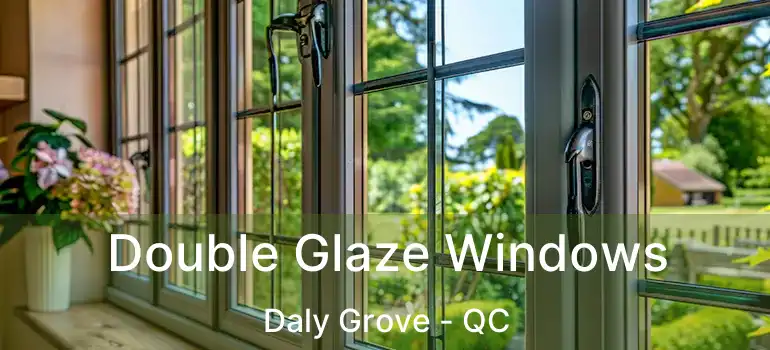  Double Glaze Windows Daly Grove - QC
