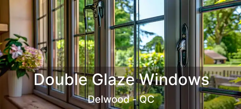  Double Glaze Windows Delwood - QC