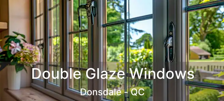  Double Glaze Windows Donsdale - QC