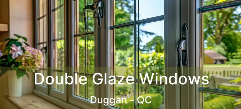  Double Glaze Windows Duggan - QC