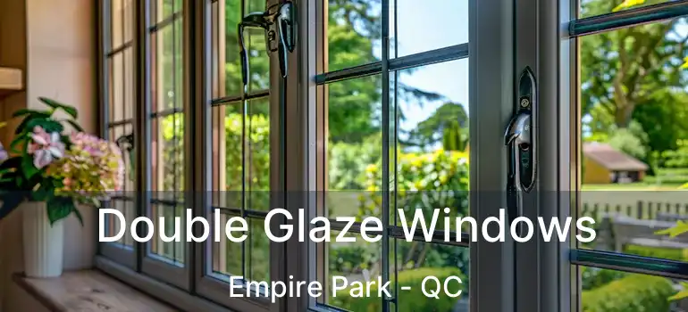  Double Glaze Windows Empire Park - QC