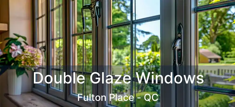  Double Glaze Windows Fulton Place - QC