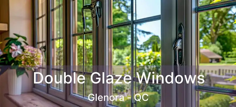  Double Glaze Windows Glenora - QC