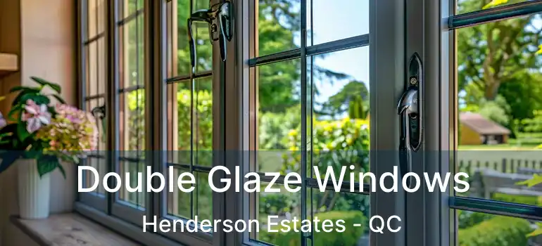  Double Glaze Windows Henderson Estates - QC