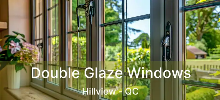  Double Glaze Windows Hillview - QC