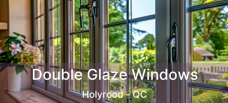  Double Glaze Windows Holyrood - QC