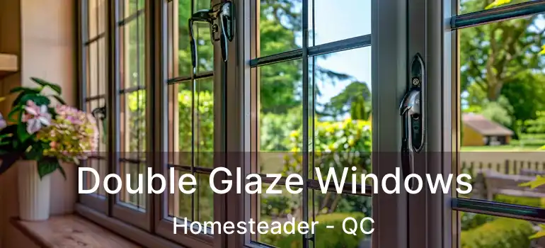 Double Glaze Windows Homesteader - QC