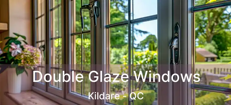  Double Glaze Windows Kildare - QC