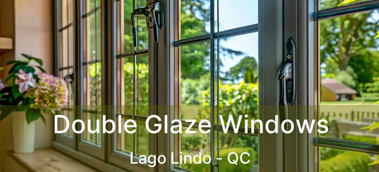  Double Glaze Windows Lago Lindo - QC