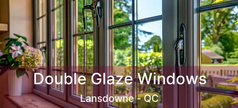  Double Glaze Windows Lansdowne - QC