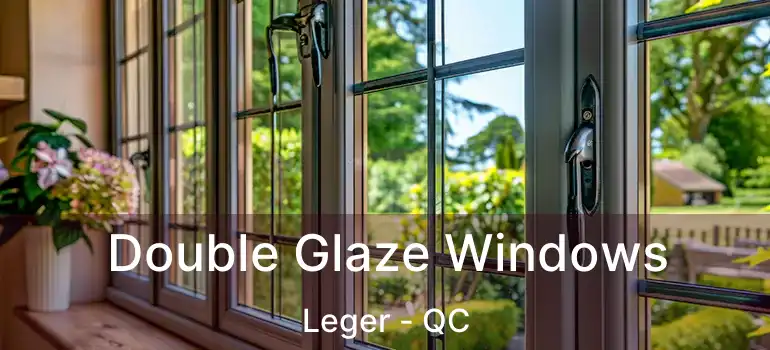  Double Glaze Windows Leger - QC