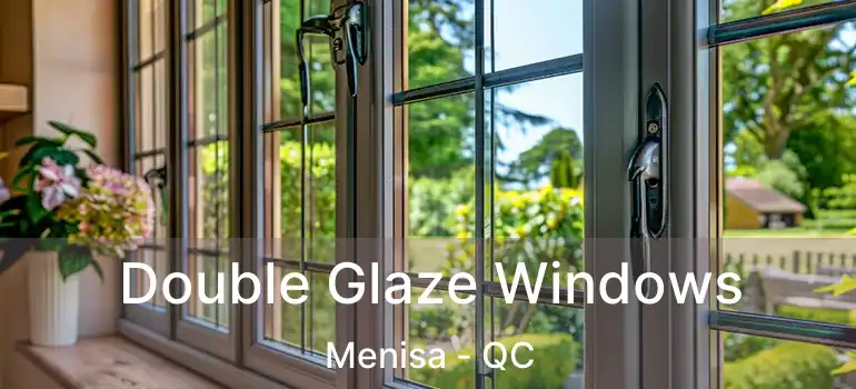  Double Glaze Windows Menisa - QC