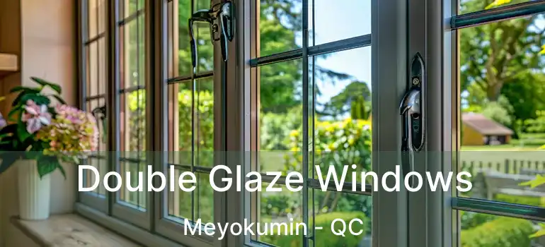  Double Glaze Windows Meyokumin - QC