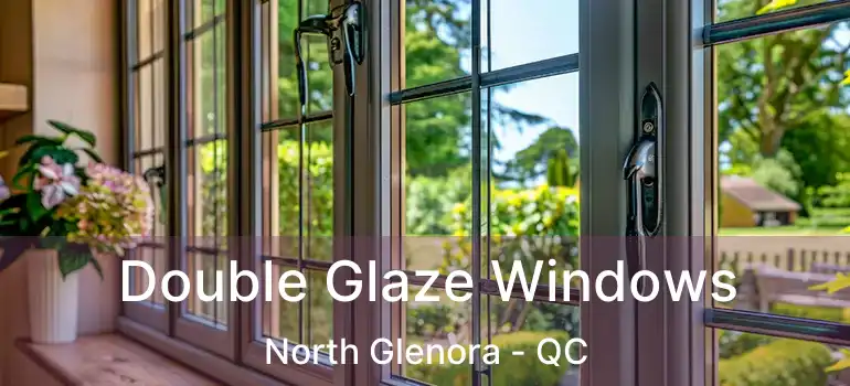  Double Glaze Windows North Glenora - QC