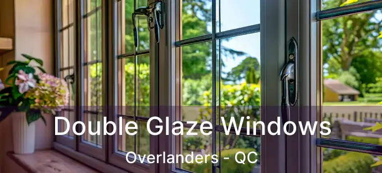  Double Glaze Windows Overlanders - QC