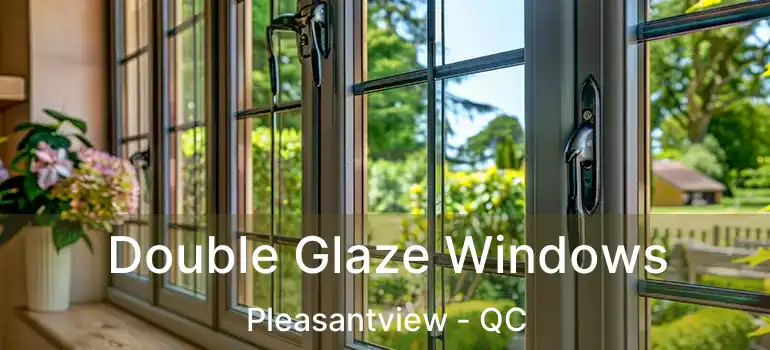  Double Glaze Windows Pleasantview - QC