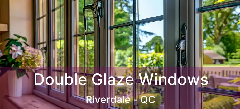  Double Glaze Windows Riverdale - QC
