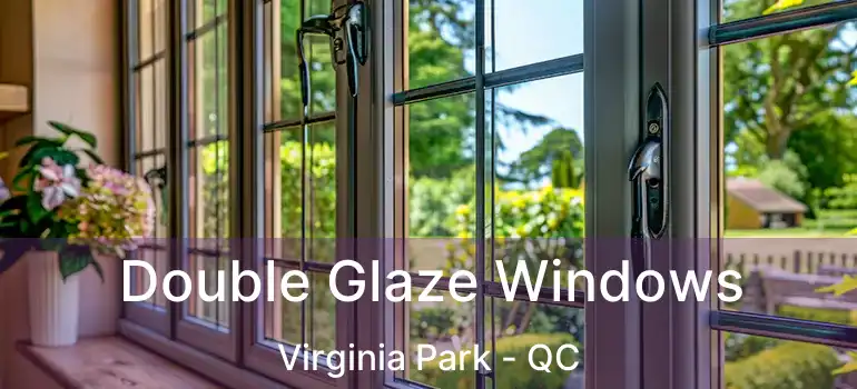  Double Glaze Windows Virginia Park - QC