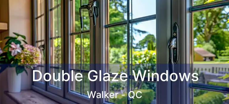  Double Glaze Windows Walker - QC