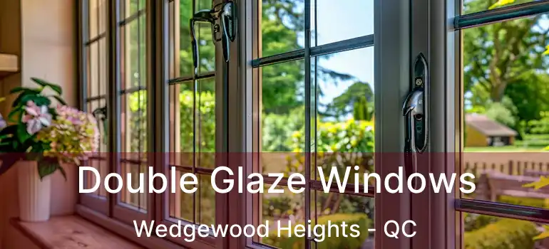  Double Glaze Windows Wedgewood Heights - QC