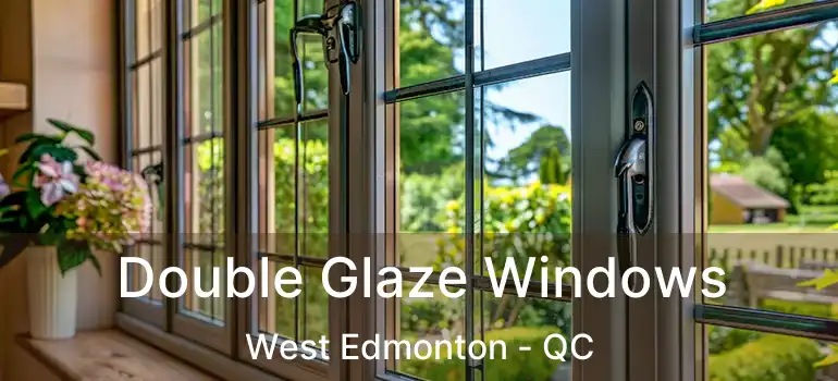  Double Glaze Windows West Edmonton - QC
