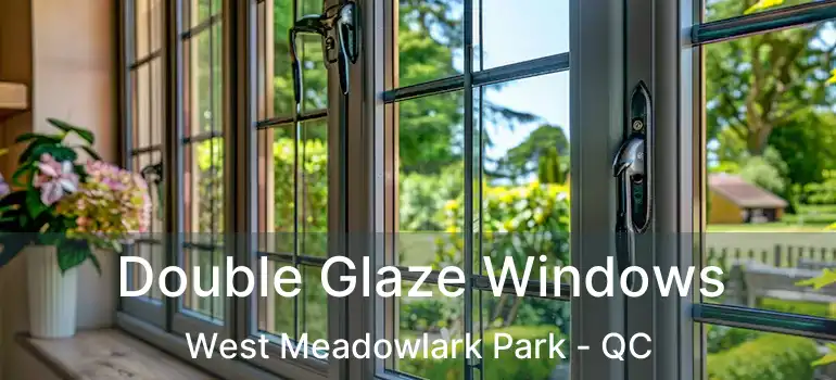  Double Glaze Windows West Meadowlark Park - QC