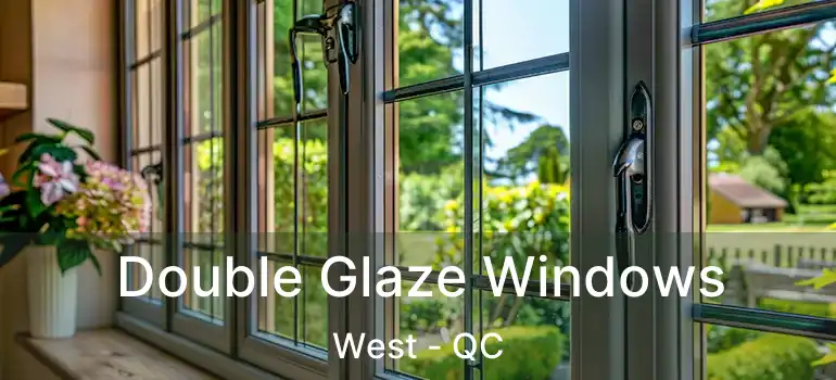  Double Glaze Windows West - QC