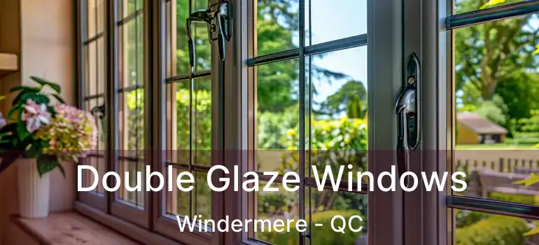  Double Glaze Windows Windermere - QC