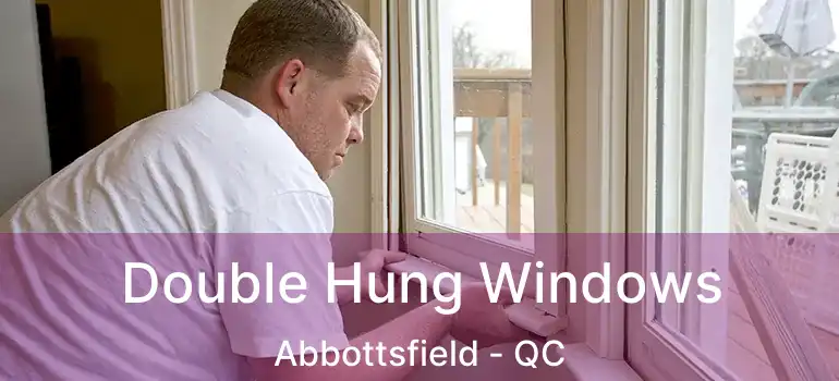  Double Hung Windows Abbottsfield - QC