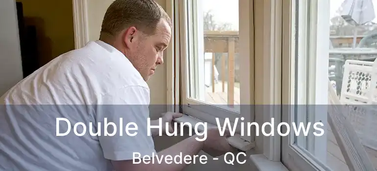  Double Hung Windows Belvedere - QC