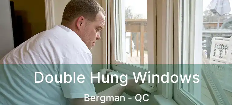  Double Hung Windows Bergman - QC