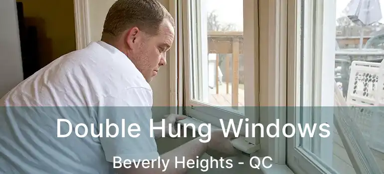  Double Hung Windows Beverly Heights - QC