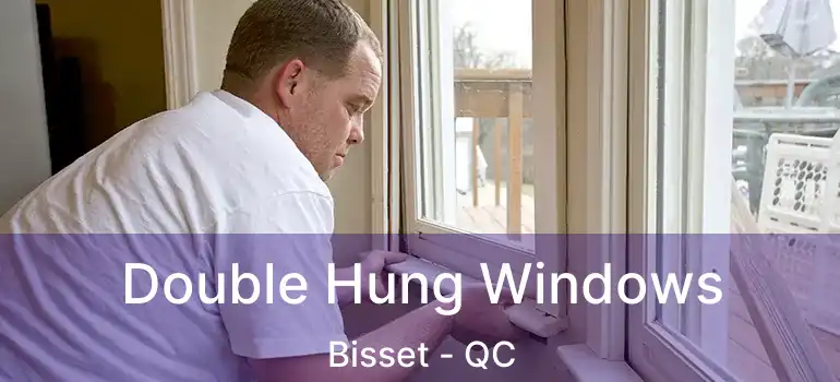  Double Hung Windows Bisset - QC