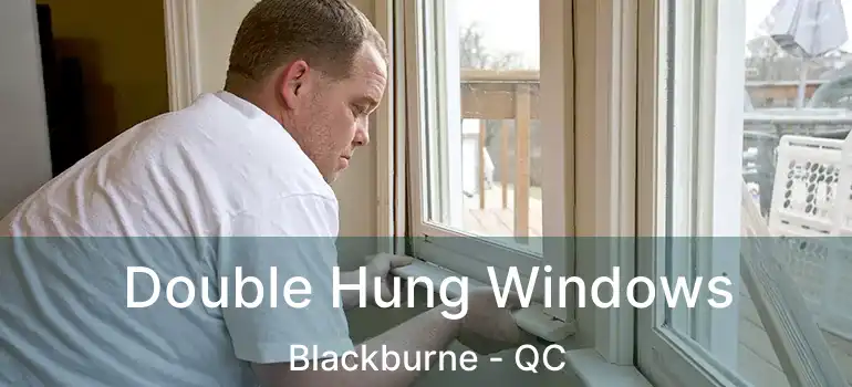  Double Hung Windows Blackburne - QC