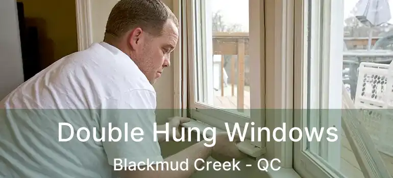  Double Hung Windows Blackmud Creek - QC