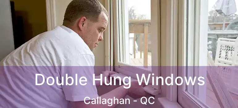  Double Hung Windows Callaghan - QC