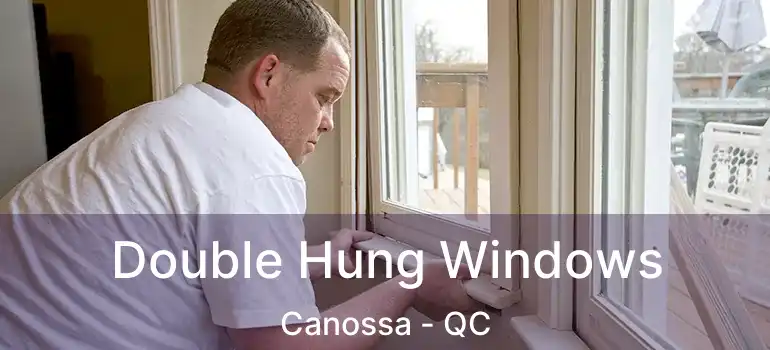  Double Hung Windows Canossa - QC