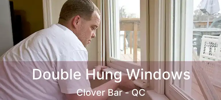  Double Hung Windows Clover Bar - QC