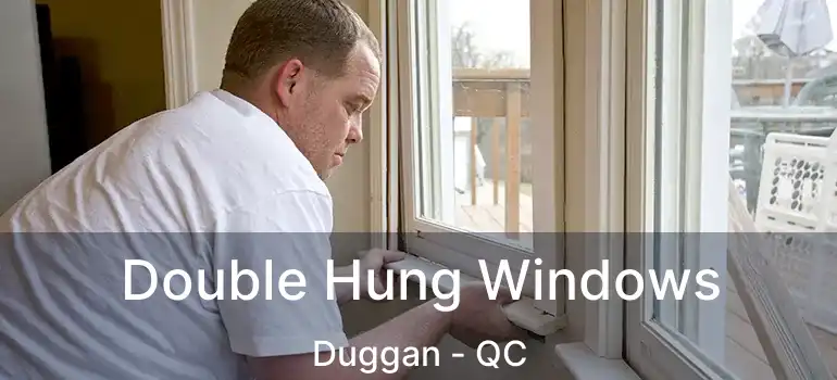  Double Hung Windows Duggan - QC