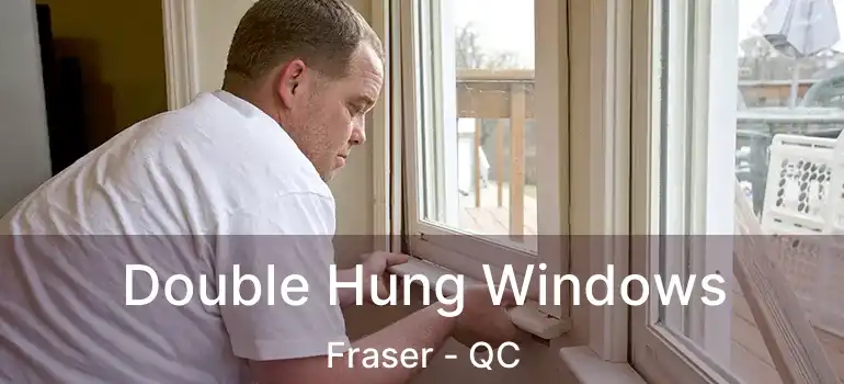  Double Hung Windows Fraser - QC