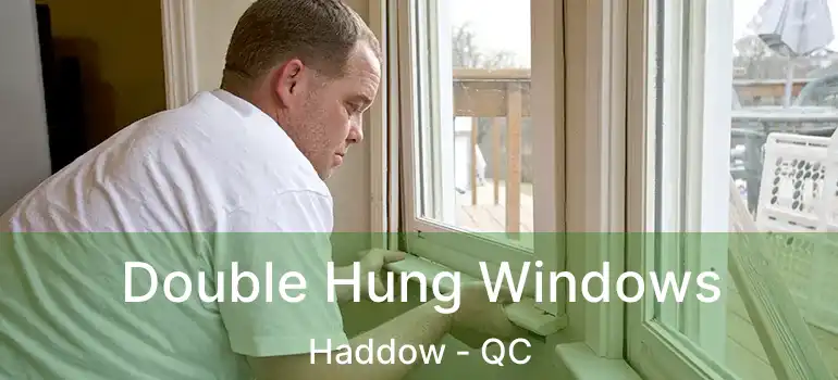  Double Hung Windows Haddow - QC
