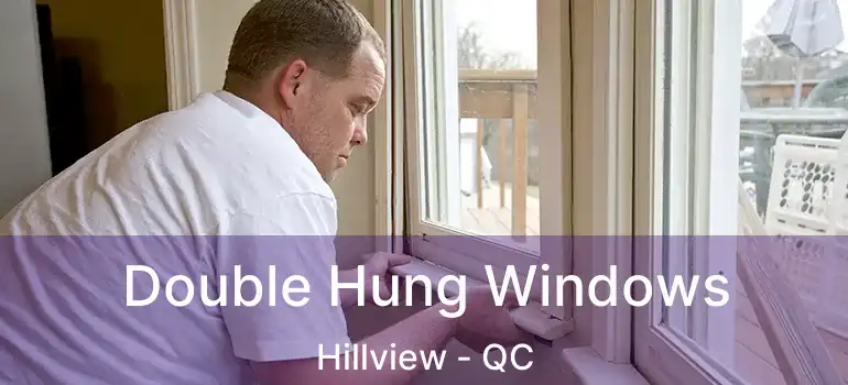  Double Hung Windows Hillview - QC