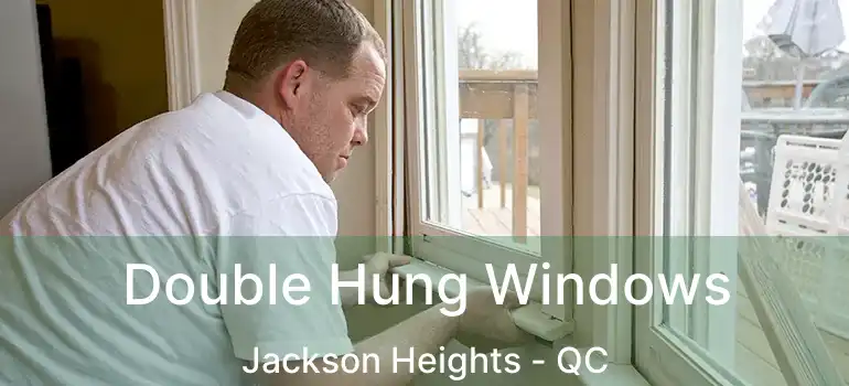  Double Hung Windows Jackson Heights - QC